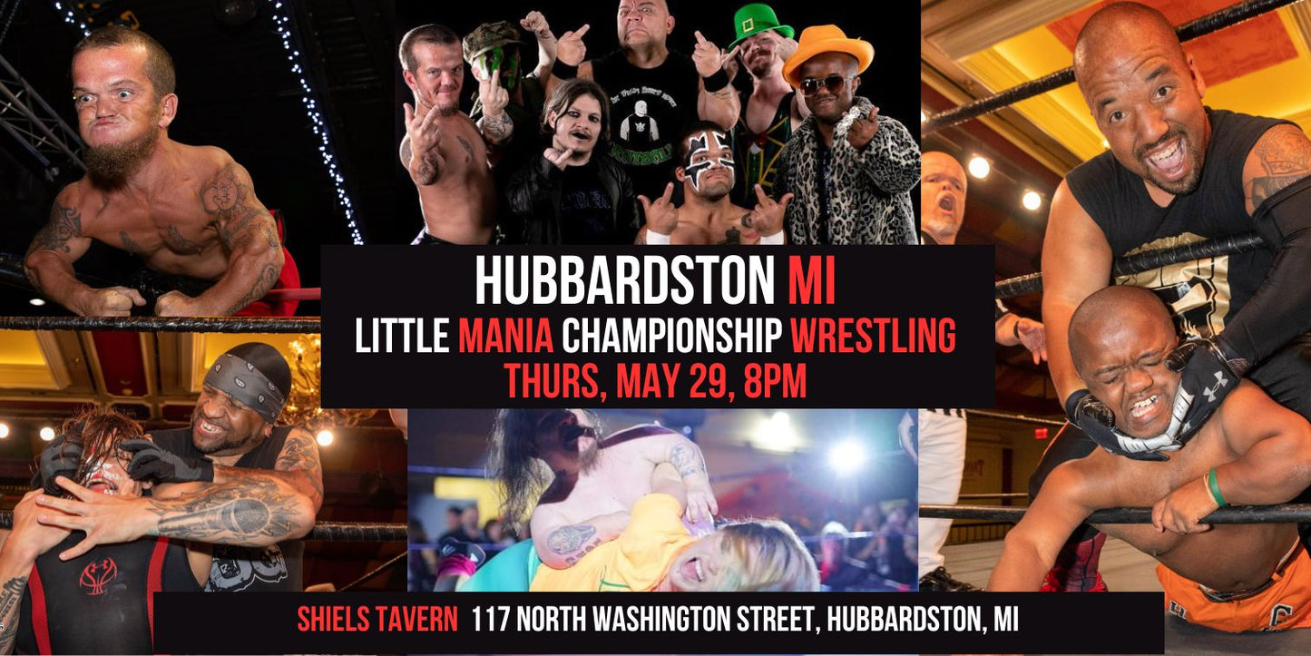 Hubbardston, MI | Thurs, May 29, 8PM | Doors 6pm | Little Mania Championship Wrestling