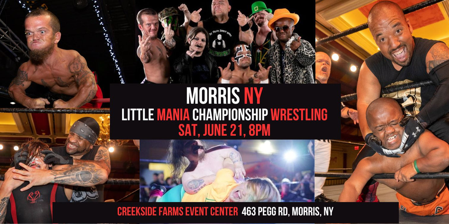 Morris, NY | Sat, June 21, 8PM | Doors 6pm | Little Mania Championship Wrestling