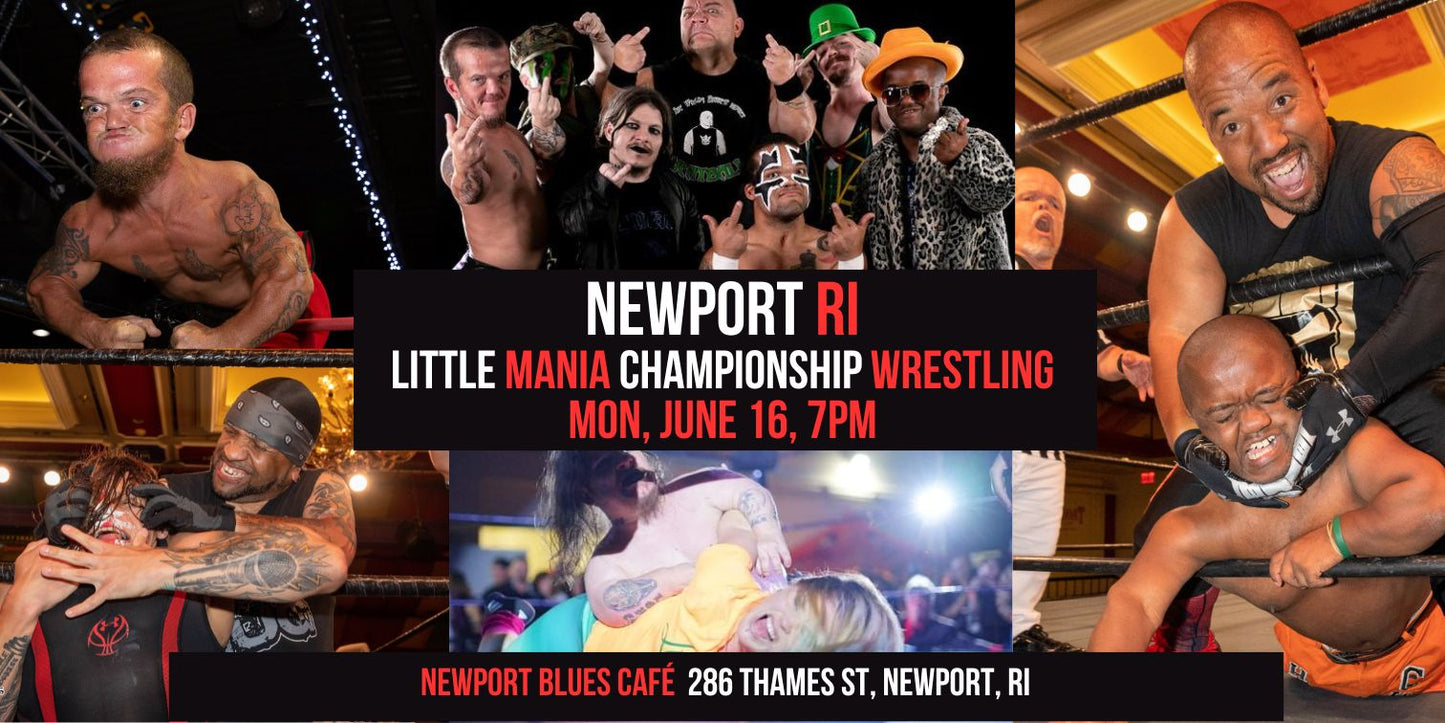 Newport, RI | Mon, June 16, 7PM | Doors 5pm | Little Mania Championship Wrestling