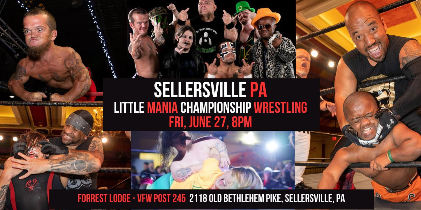 Sellersville, PA| Fri, June 27, 8:30PM | Doors 6:30pm | Little Mania Championship Wrestling